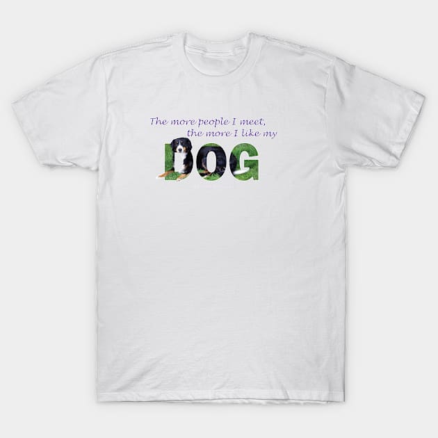 The more people I meet the more I like my dog - Bernese mountain dog oil painting word art T-Shirt by DawnDesignsWordArt